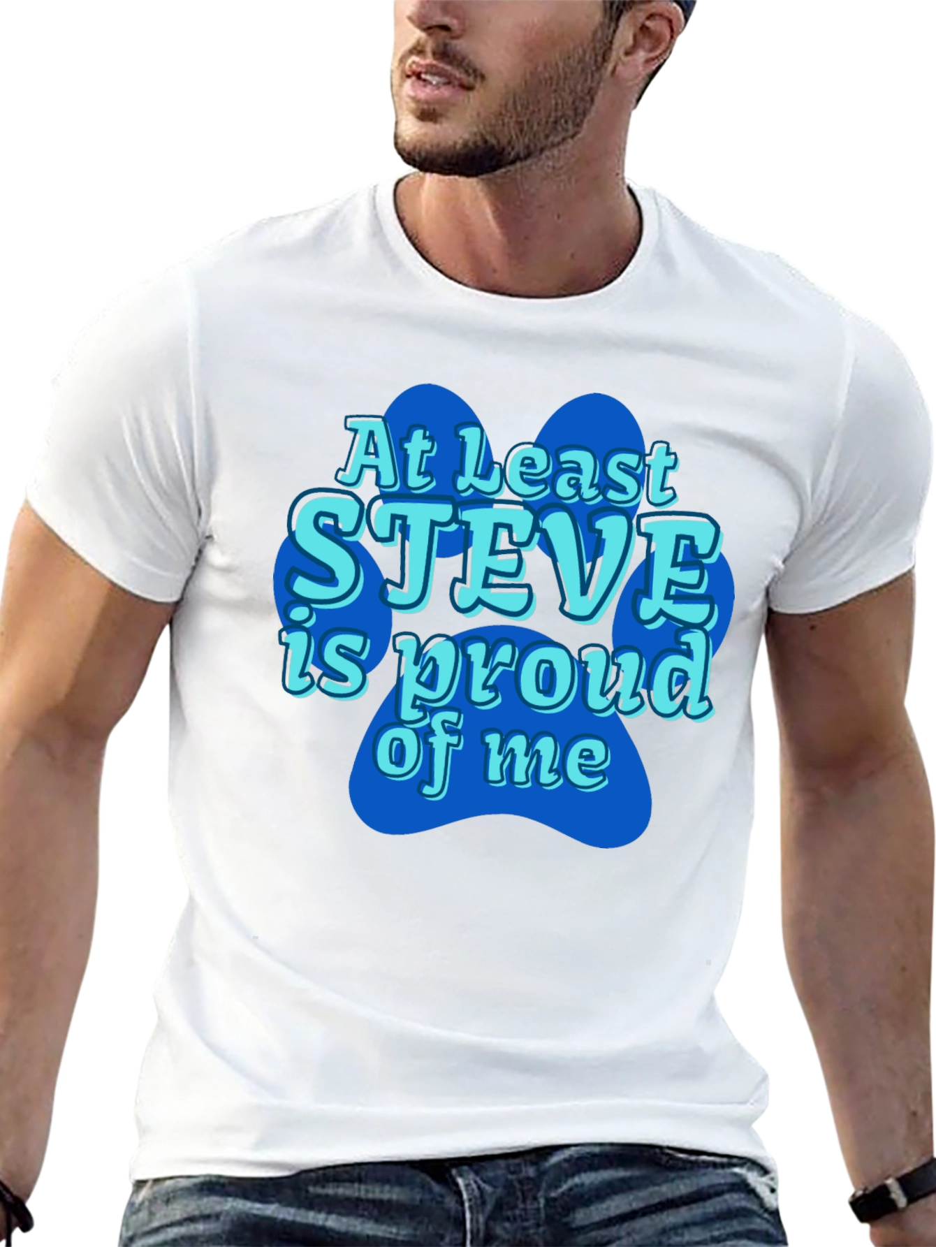 At Least Steve Is Proud Of Me Black T-Shirt