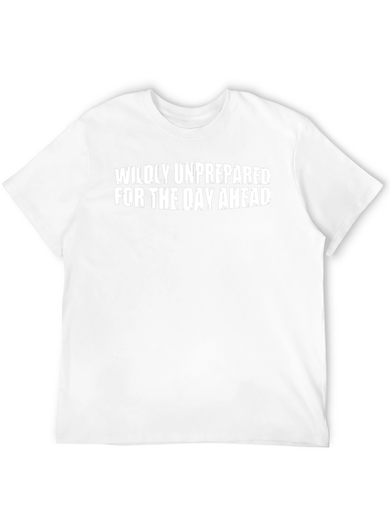 Wildly Unprepared T-Shirt - Funny Casual Wear