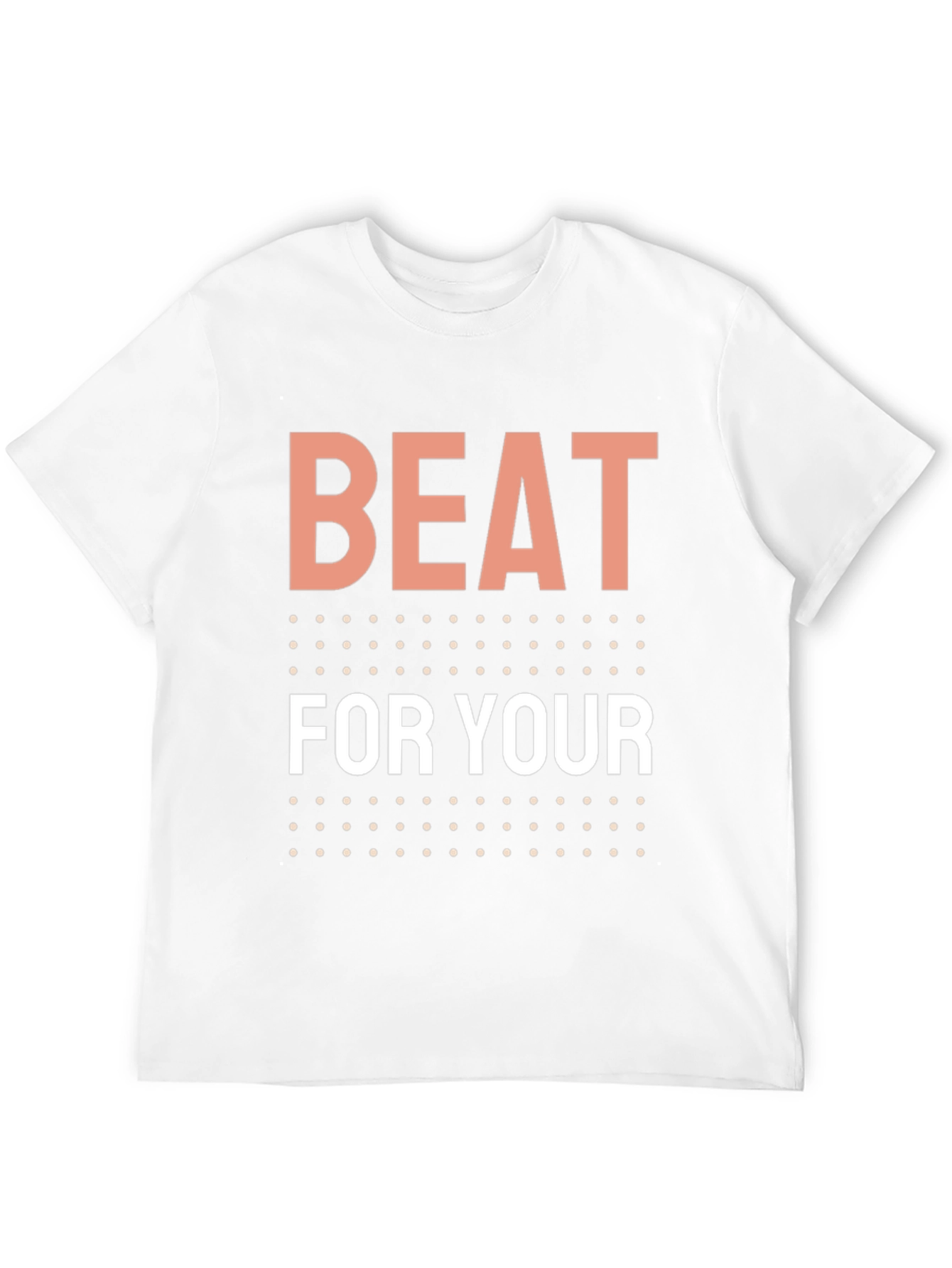 Beat For Your T-Shirt