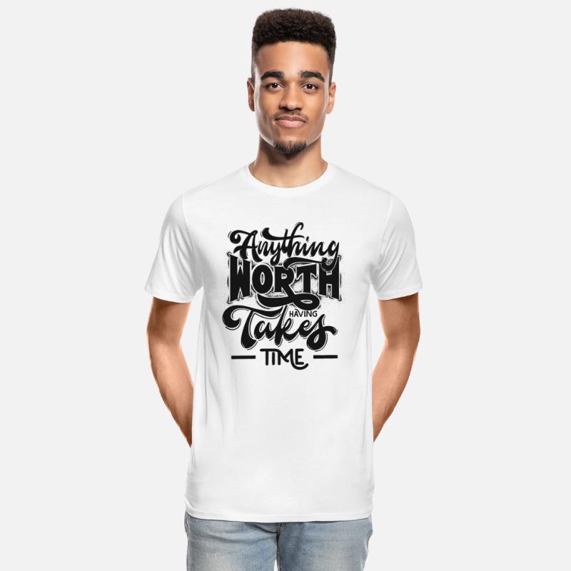 Anything Worth Takes Time Shirt