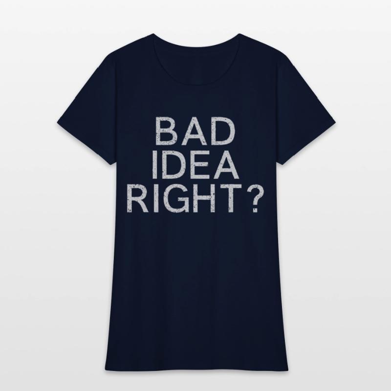 Bad Idea Right