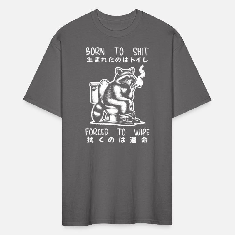 Born to Shit Forced to Wipe Funny Raccoon Cartoon