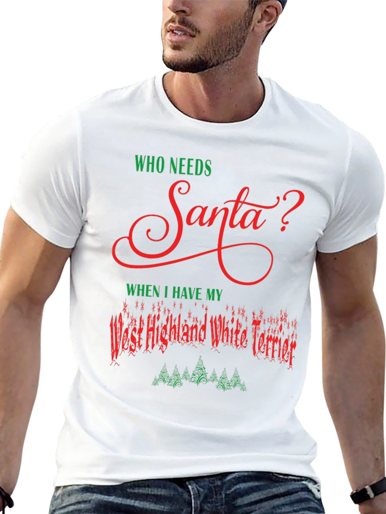 Who Needs Santa Westie Christmas T-Shirt