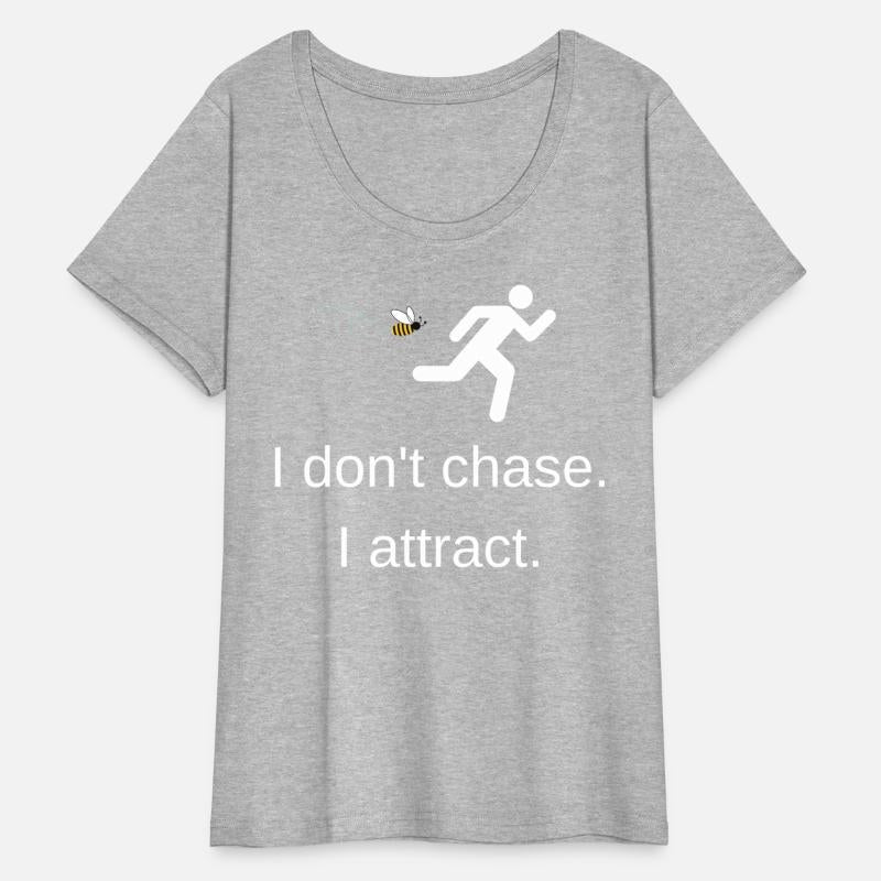 I don't chase I attract - bee with white text