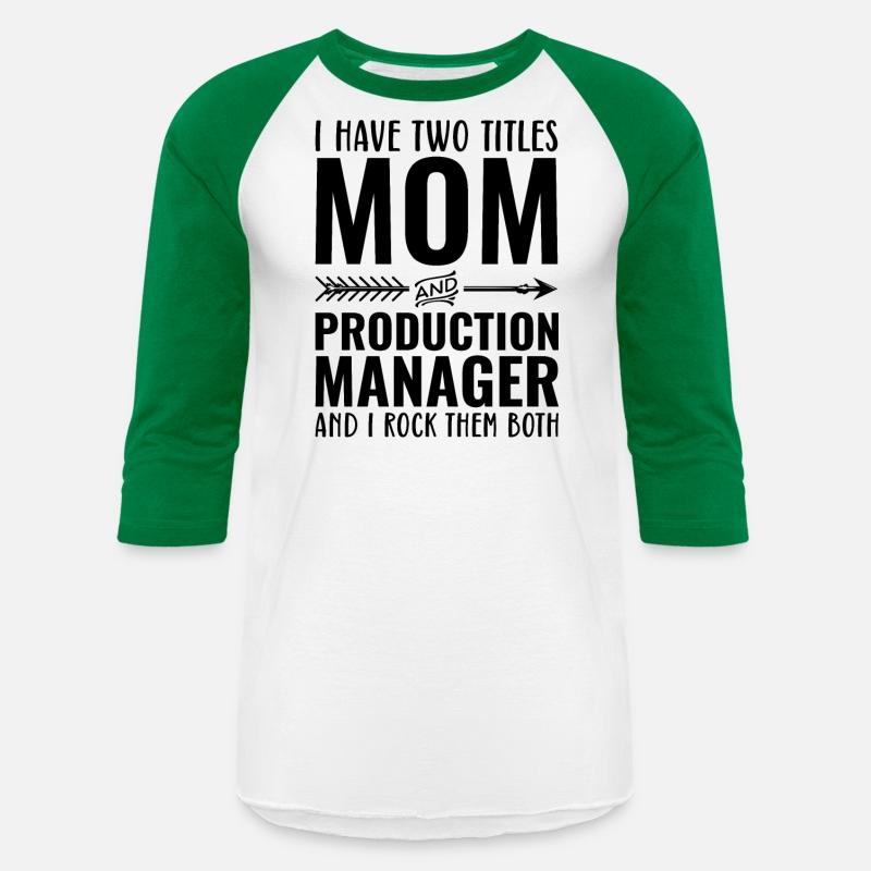 I Have Two Titles Mom and PRODUCTION MANAGER
