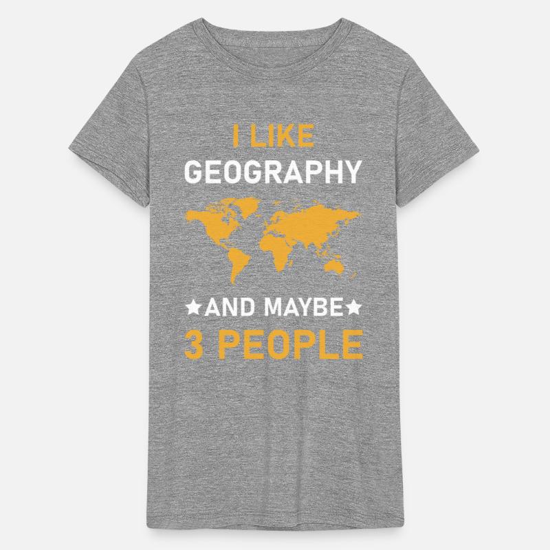 I Like Geography And Maybe 3 People - Geographer