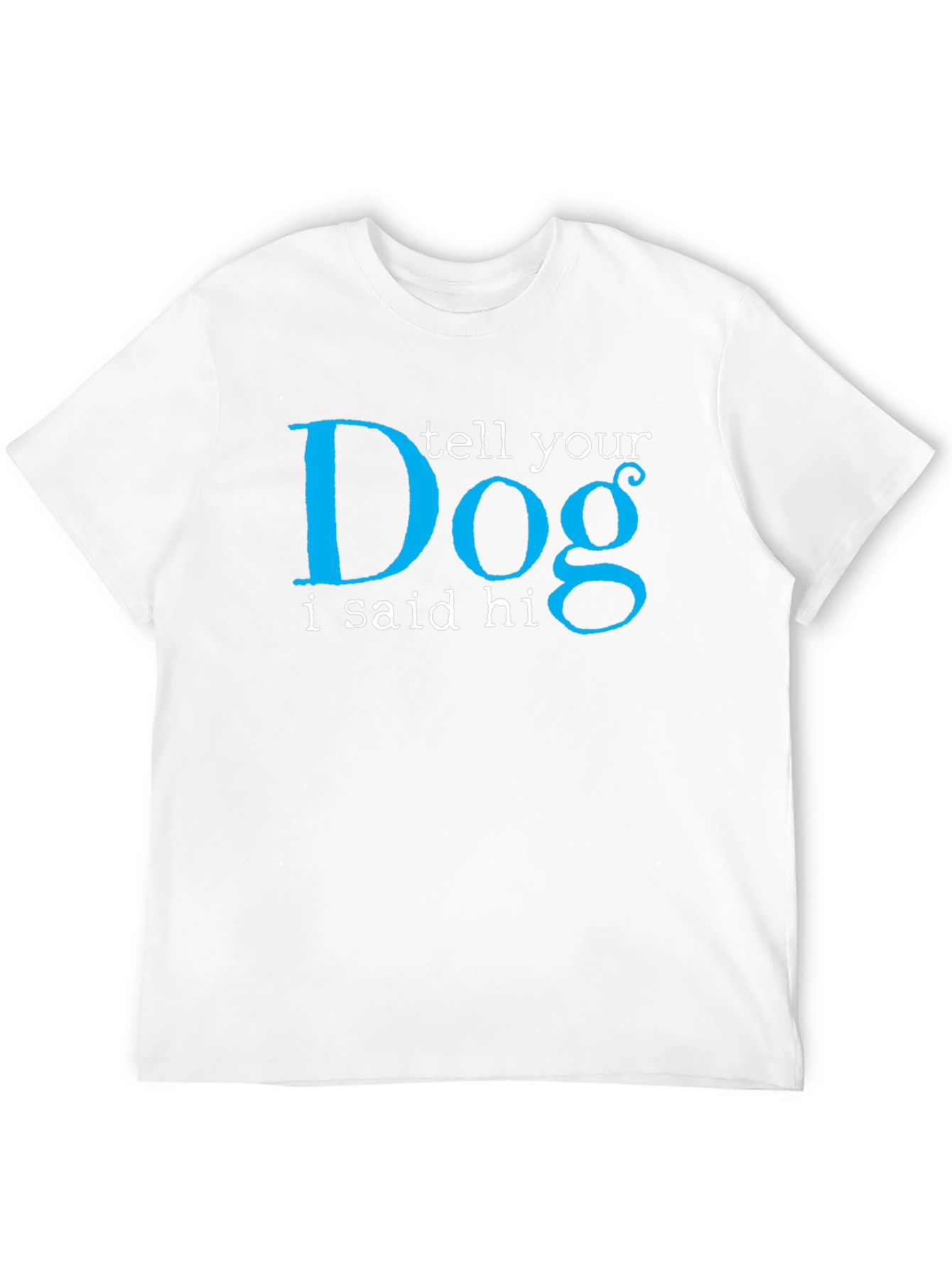 Tell Your Dog I Said Hi Black T-Shirt