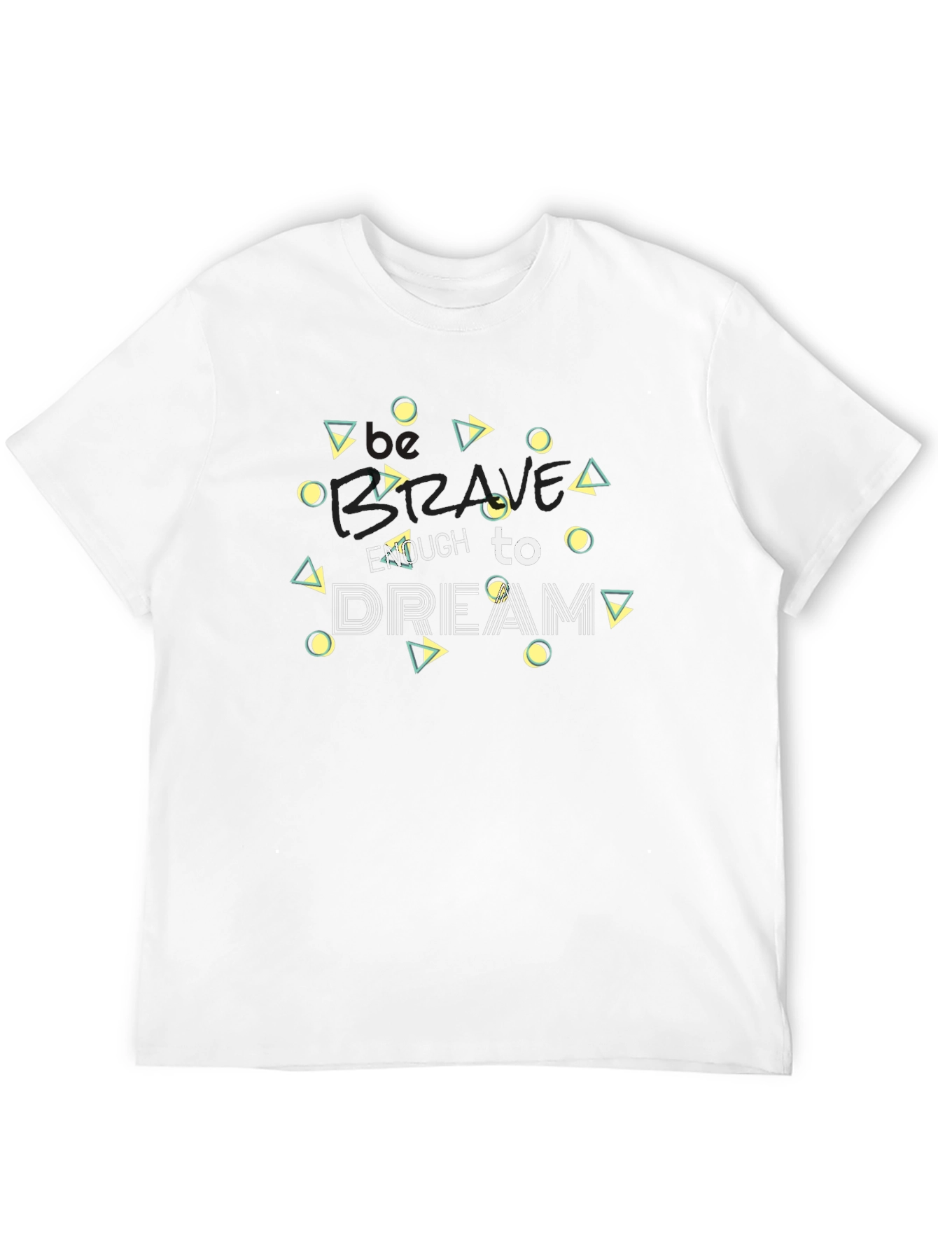 Be Brave Dream T-Shirt - Stylish Graphic Tee