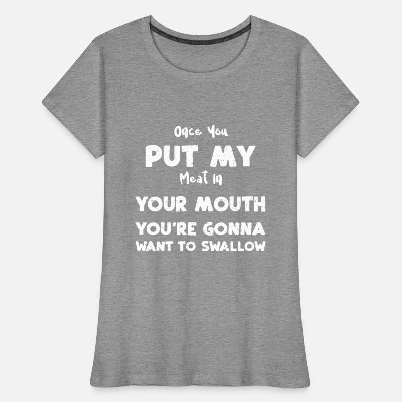 Once You Put My Meat In Your Mou...