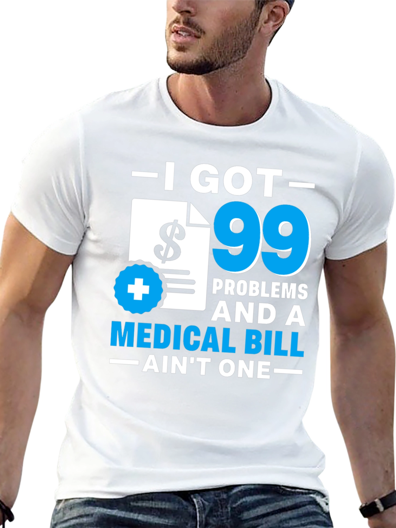 99 Problems Medical Bill T-Shirt