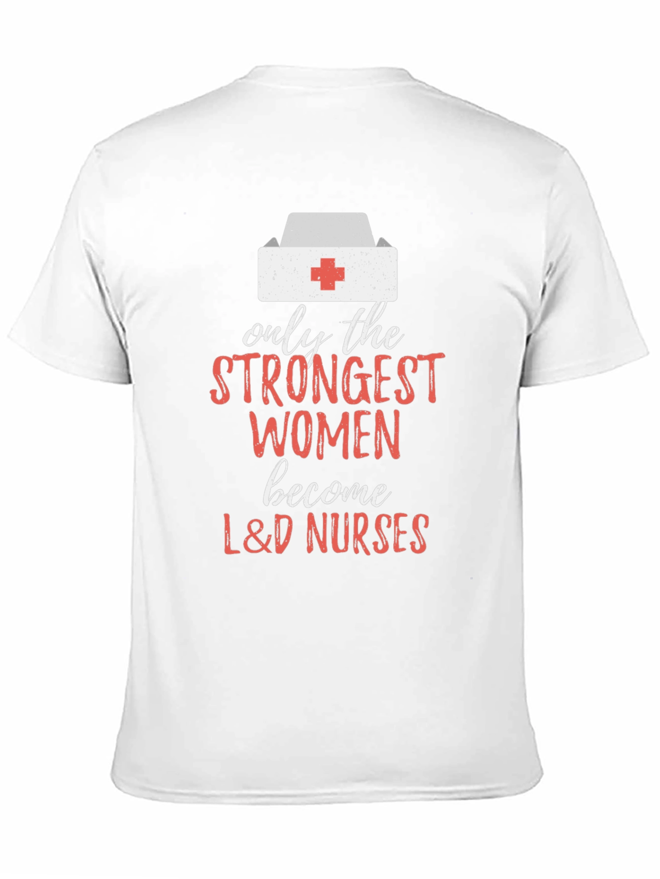 Strongest Women L&D Nurses T-Shirt