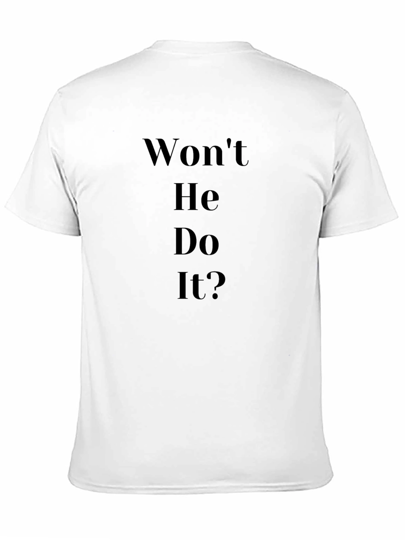 Wont He Do It? Graphic Tee