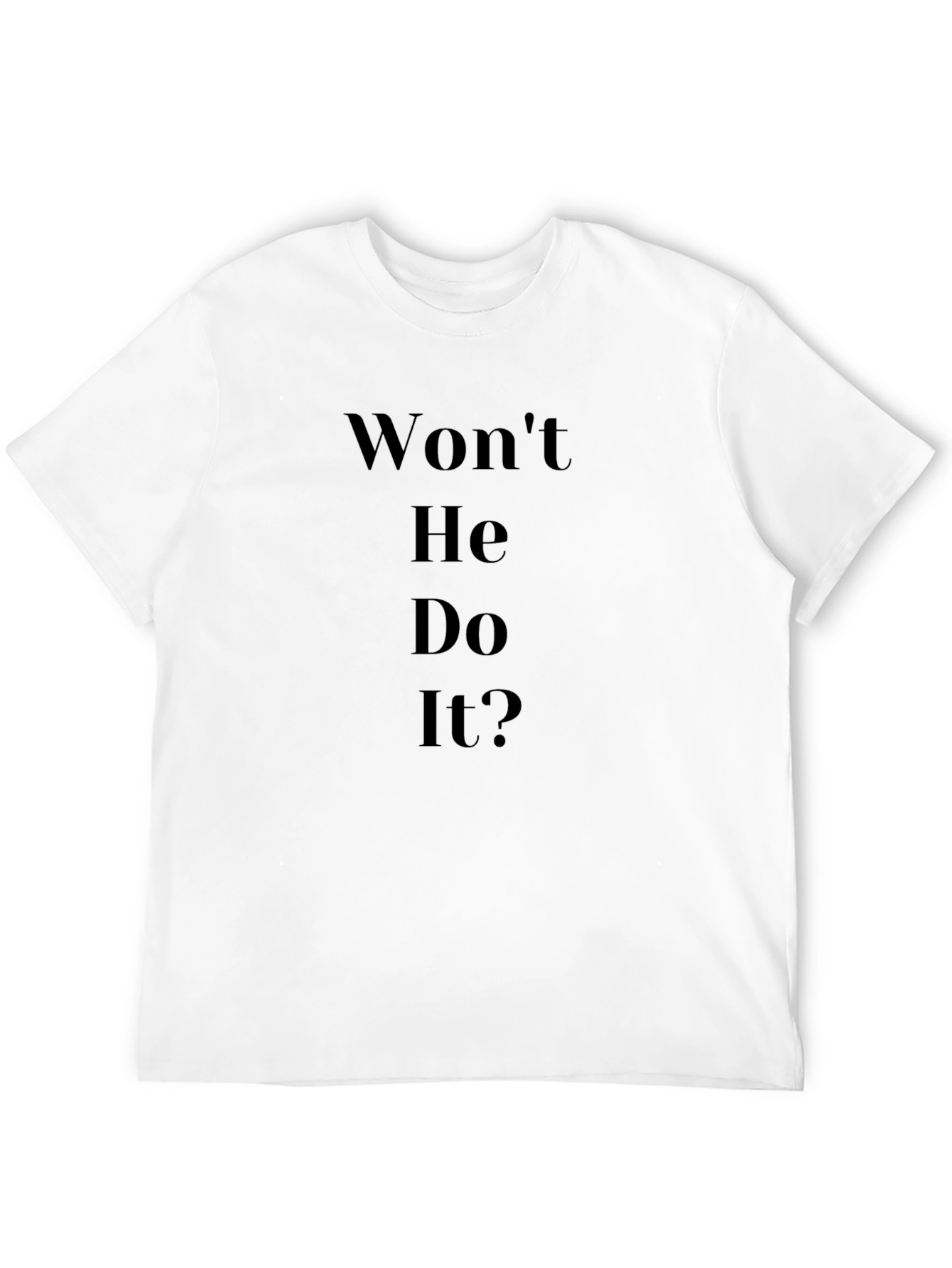 Wont He Do It? Graphic Tee