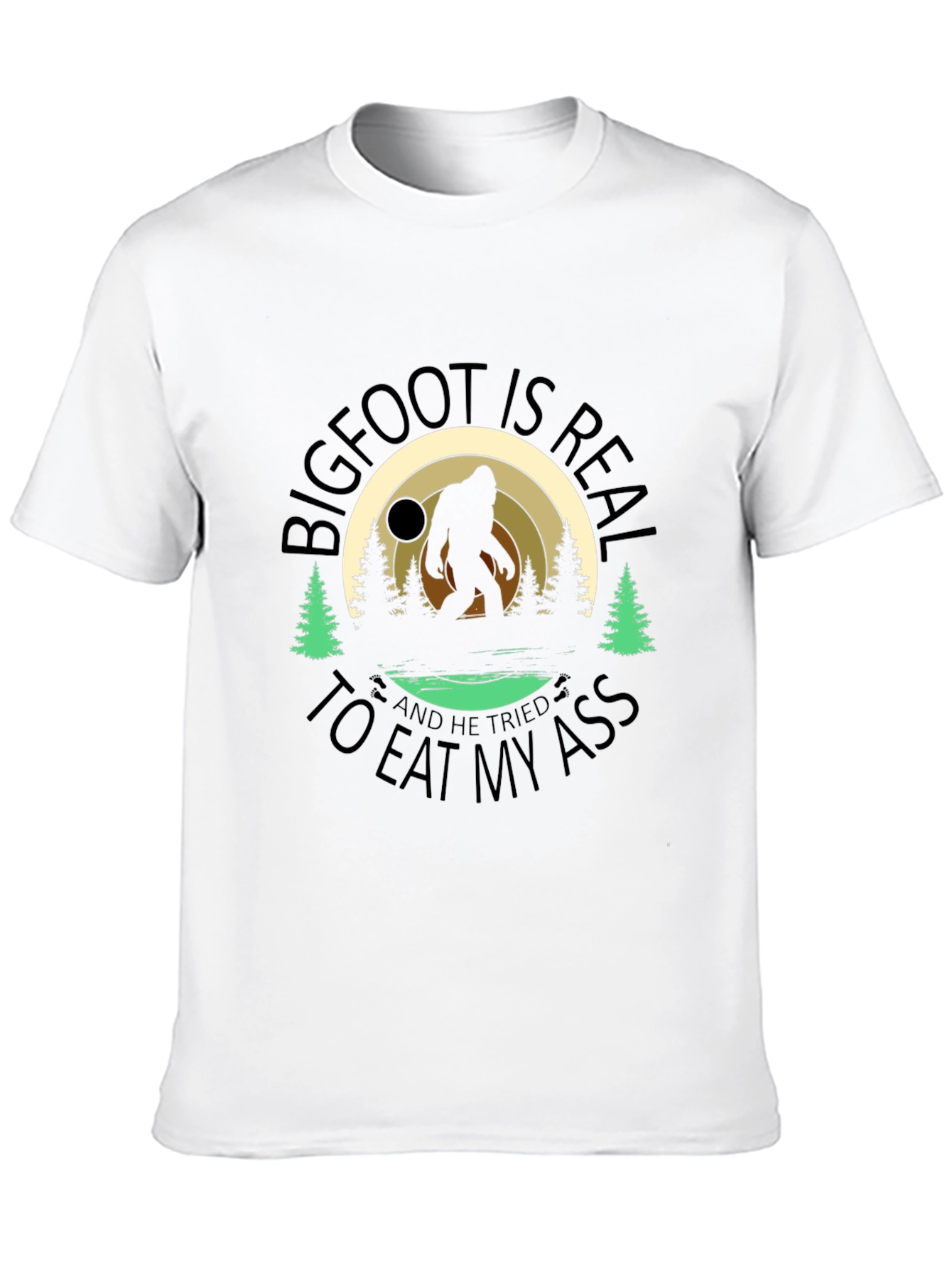 Bigfoot Tried to Eat My Ass T-Shirt