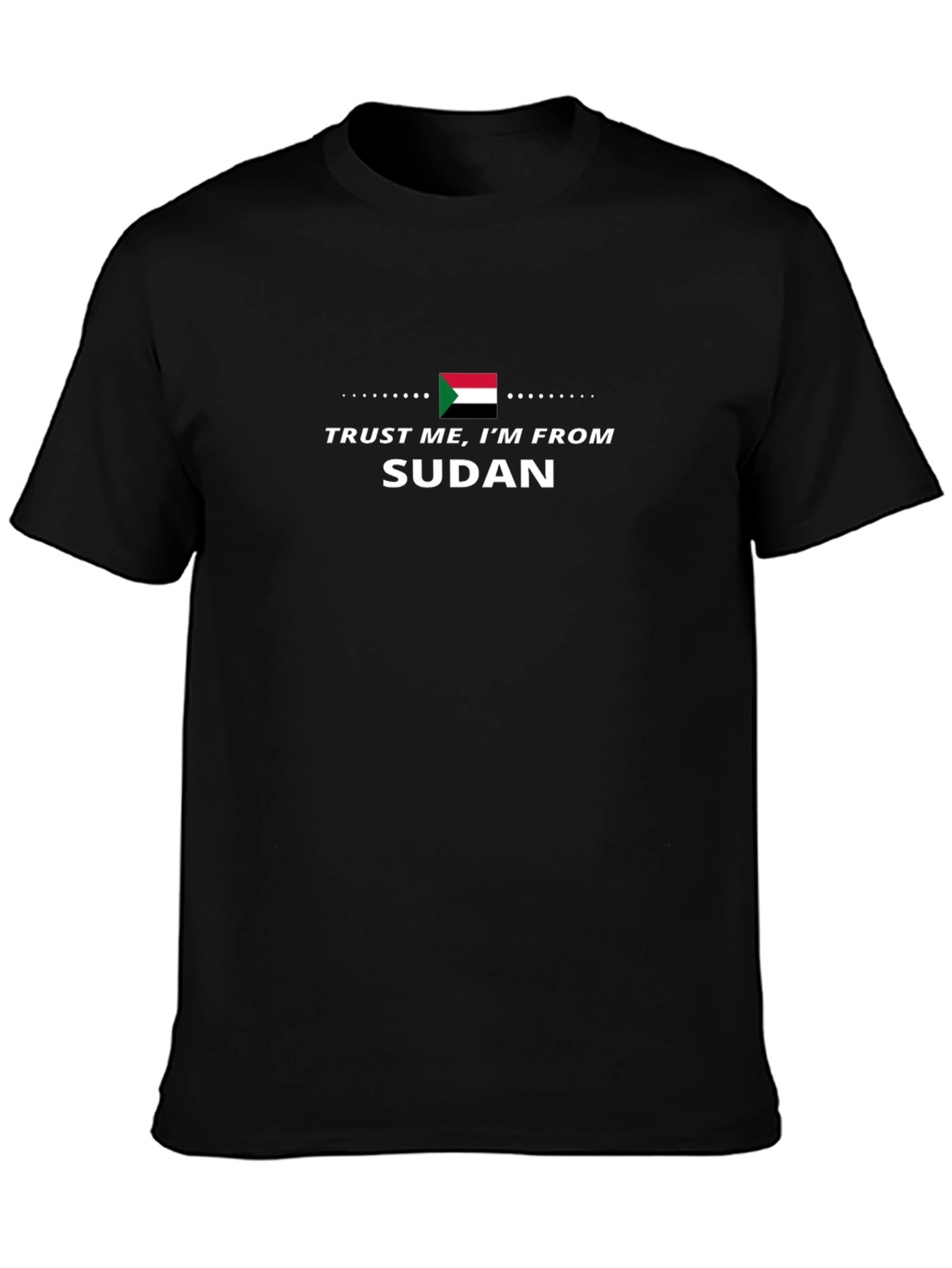 Trust Me Im From Sudan Black T-Shirt