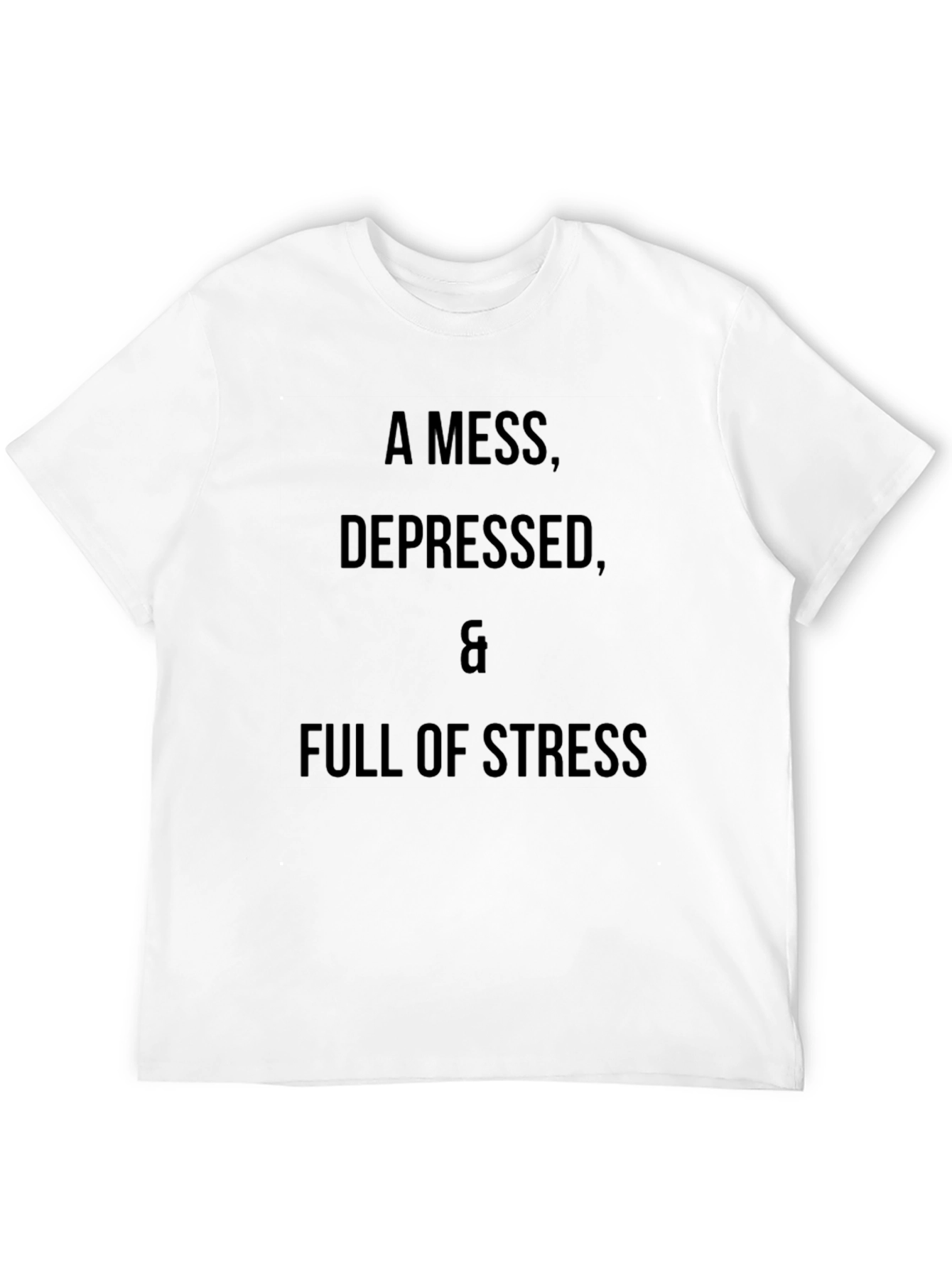 A Mess Depressed & Full of Stress T-Shirt