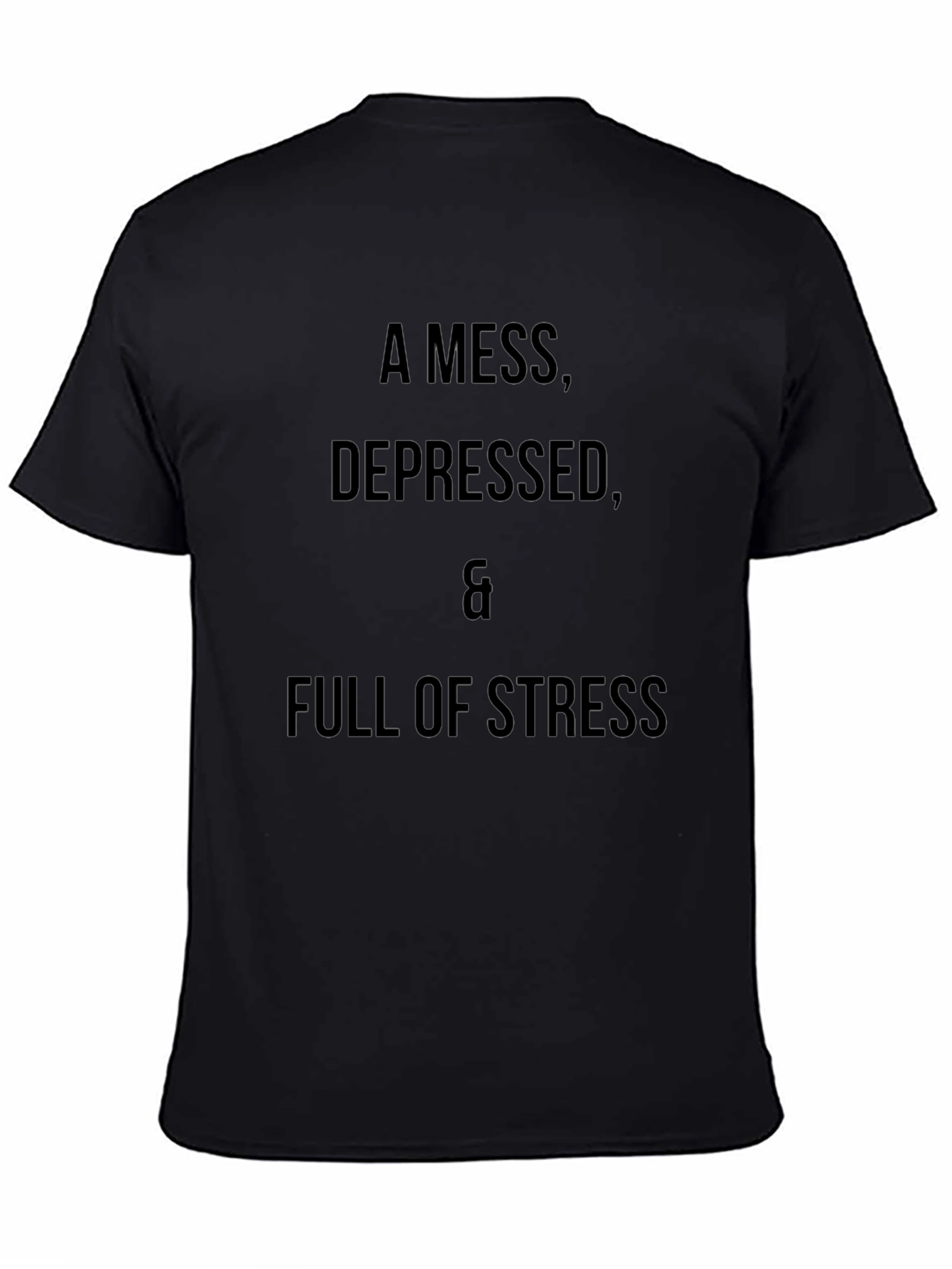 A Mess Depressed & Full of Stress T-Shirt