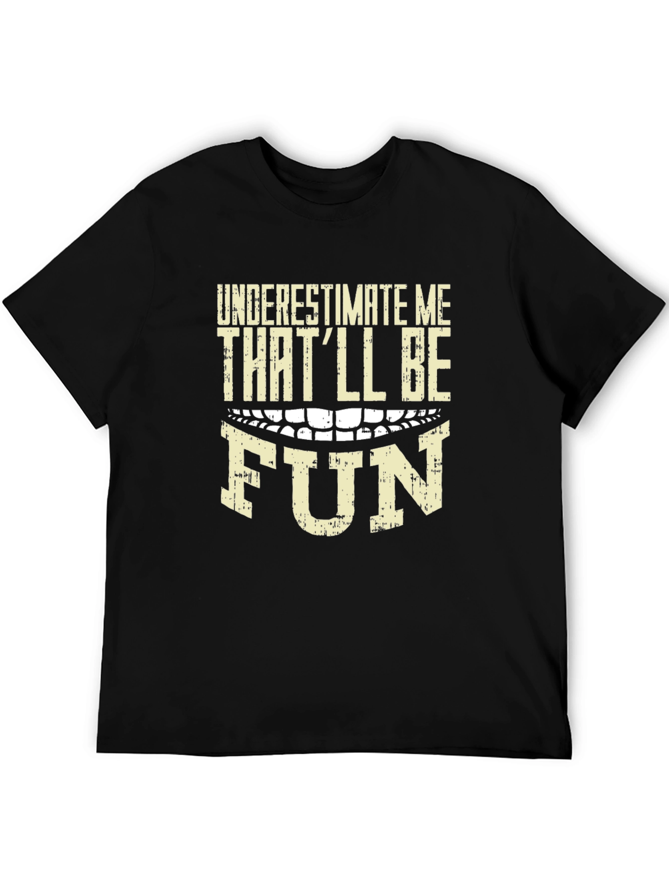 Underestimate Me Thatll Be Fun Graphic T-Shirt