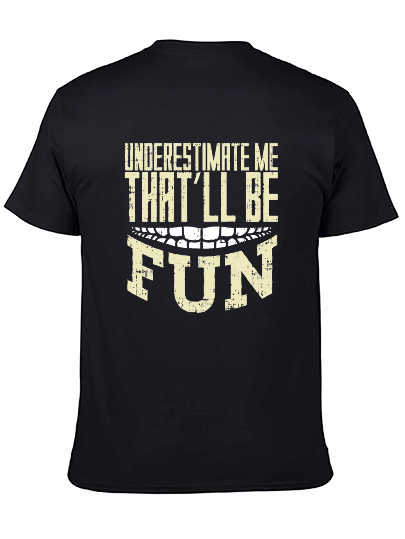 Underestimate Me Thatll Be Fun Graphic T-Shirt