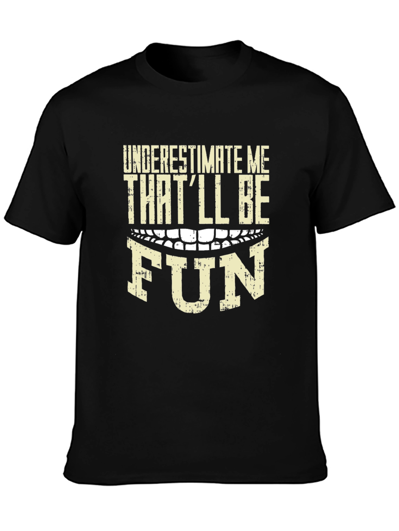 Underestimate Me Thatll Be Fun Graphic T-Shirt