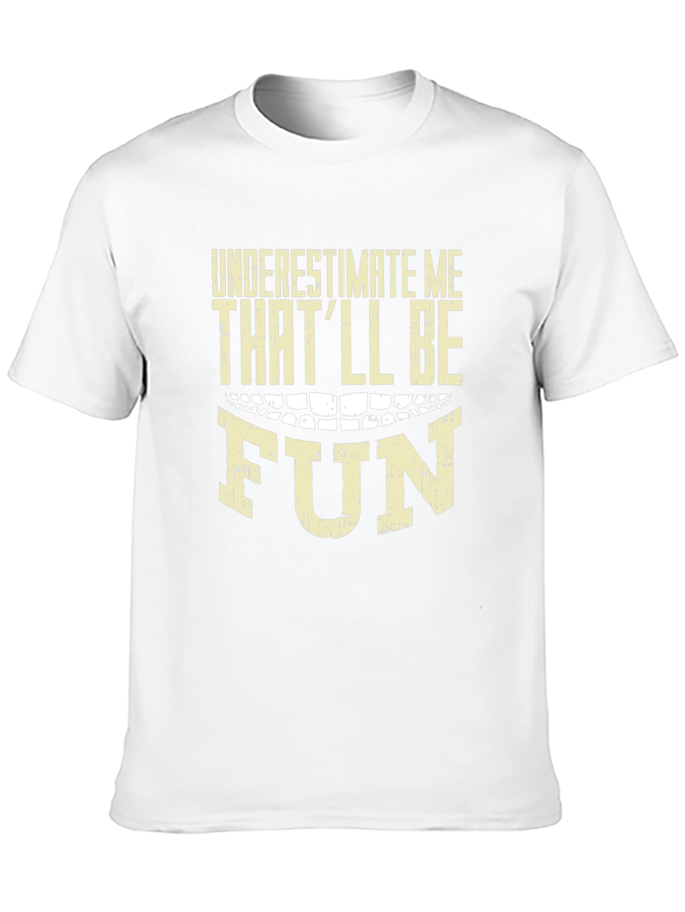 Underestimate Me Thatll Be Fun Graphic T-Shirt