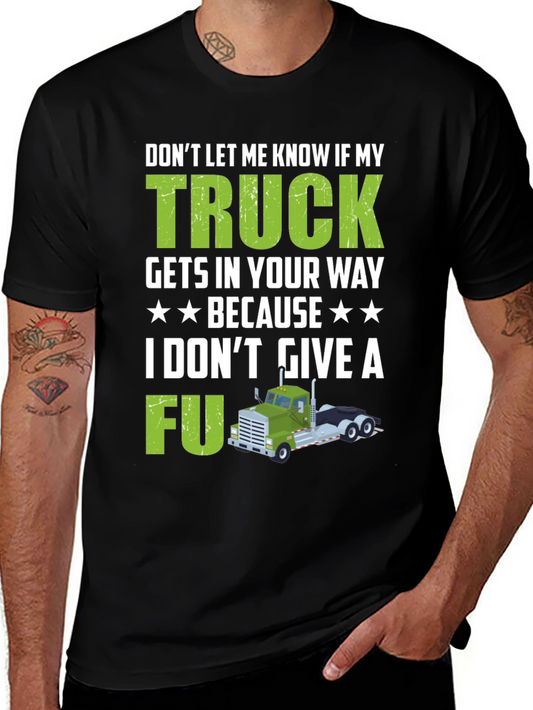 Trucker Attitude T-Shirt - Dont Let My Truck Get In Your Way!