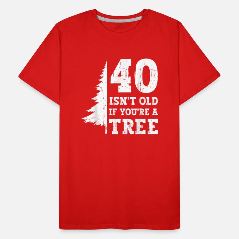 40 Isnt Old Youre Tree