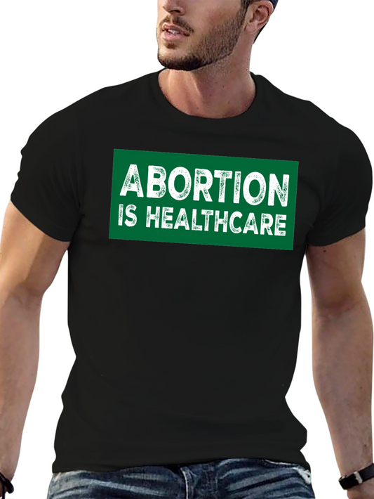 Abortion is Healthcare T-Shirt - Pro Choice Advocacy Tee