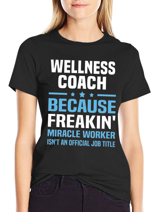Wellness Coach Funny T-Shirt - Miracle Worker