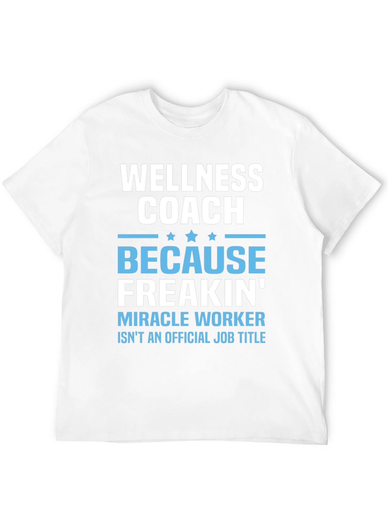 Wellness Coach Funny T-Shirt - Miracle Worker