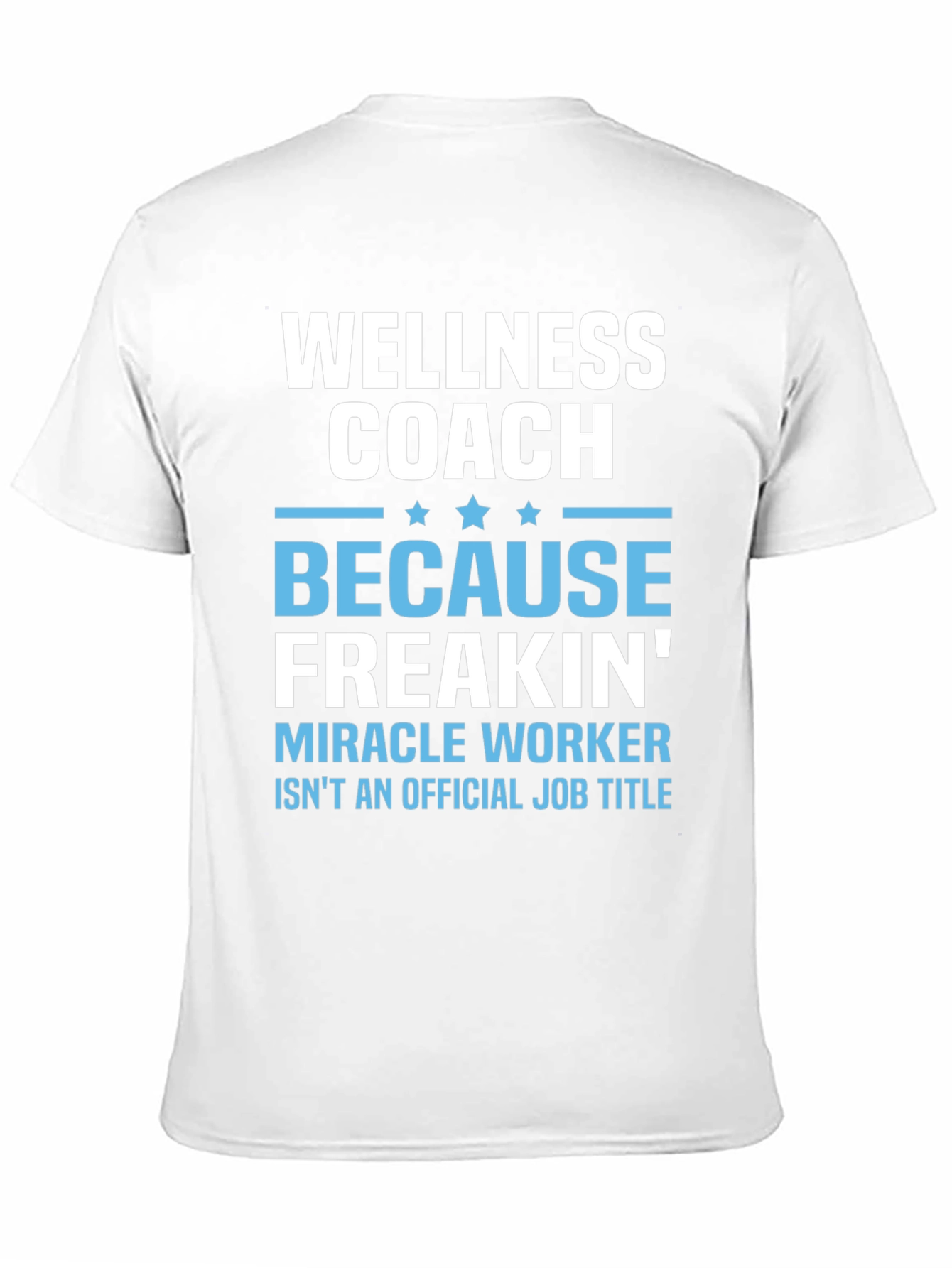 Wellness Coach Funny T-Shirt - Miracle Worker