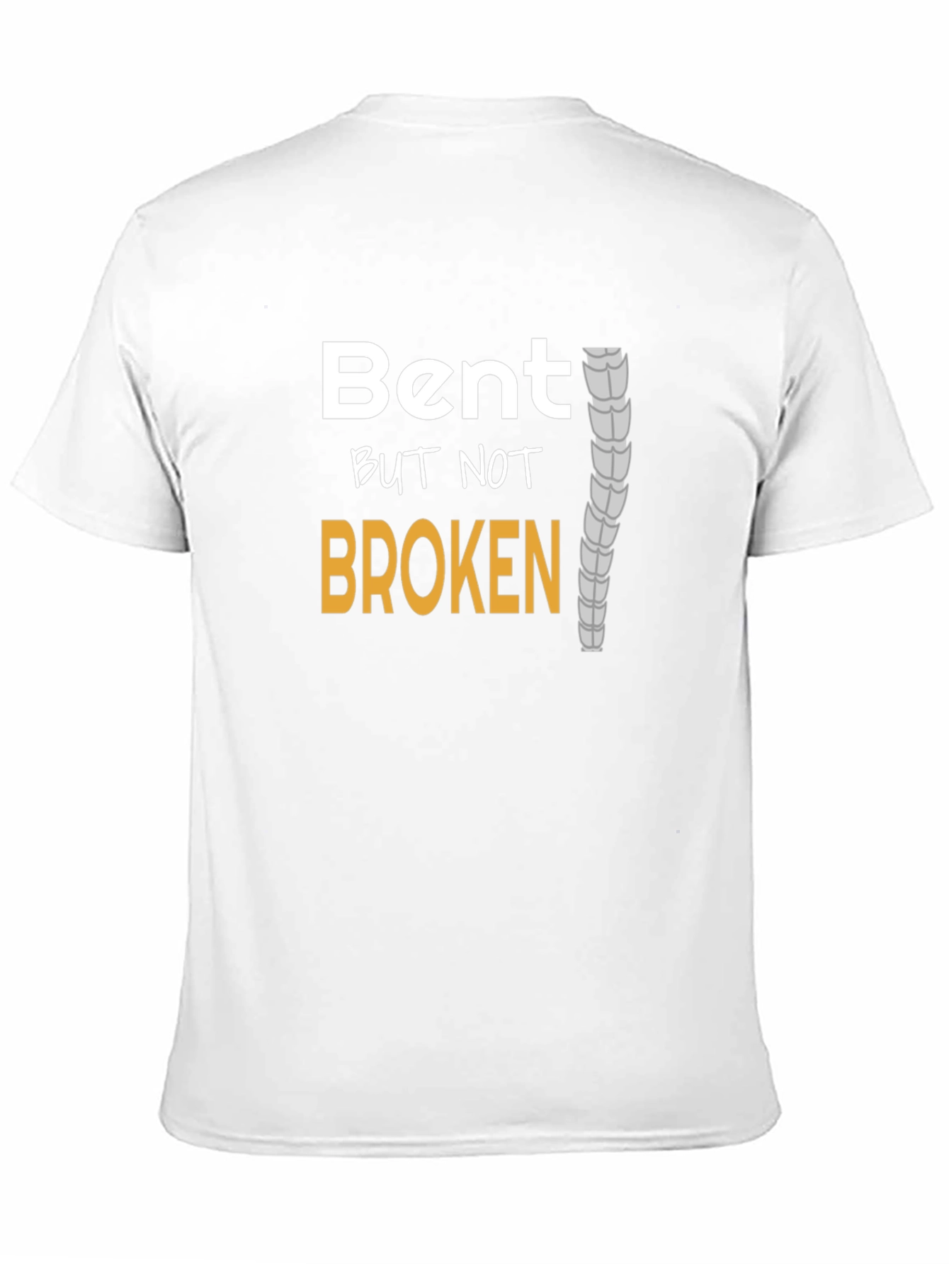 Bent But Not Broken T-Shirt - Spinal Health Awareness