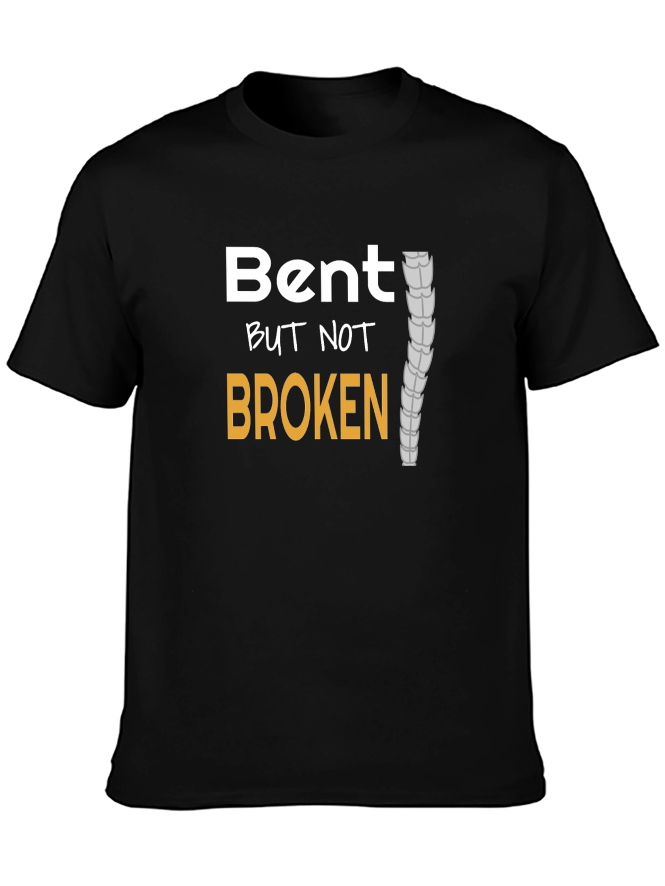 Bent But Not Broken T-Shirt - Spinal Health Awareness