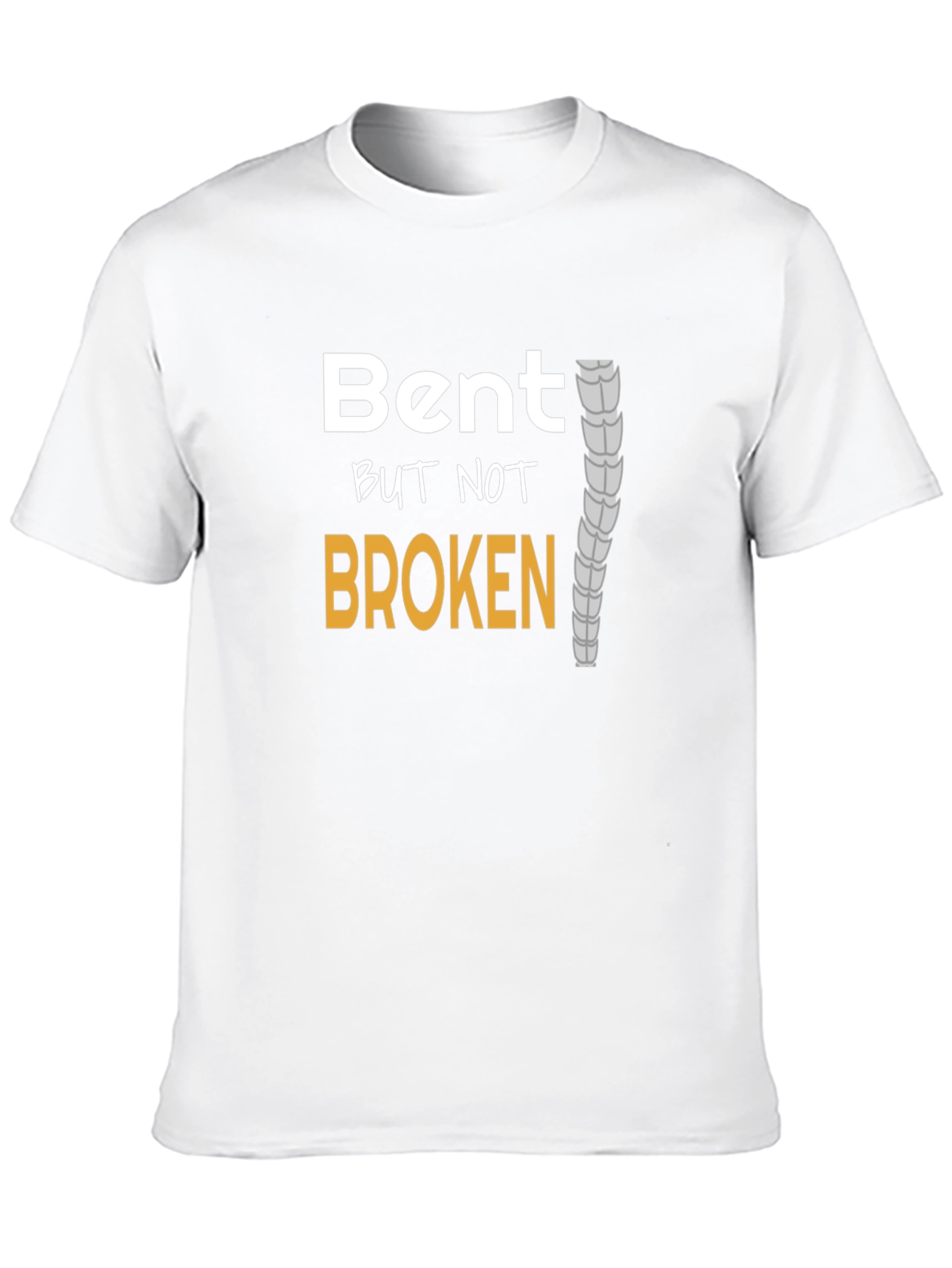 Bent But Not Broken T-Shirt - Spinal Health Awareness