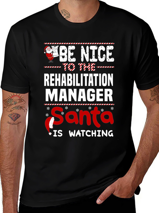 Be Nice to the Rehabilitation Manager Santa Shirt