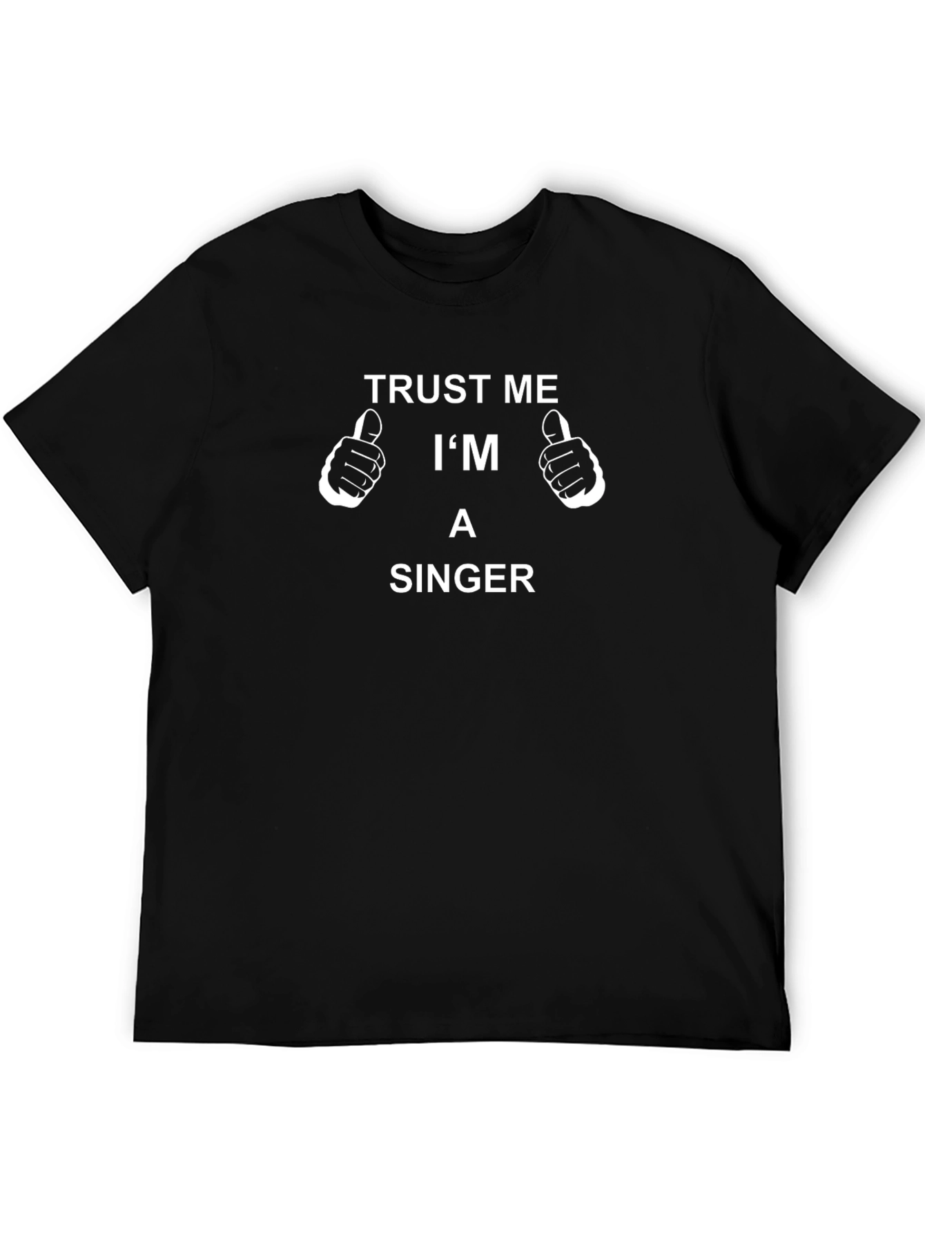 Trust Me Im A Singer T-Shirt