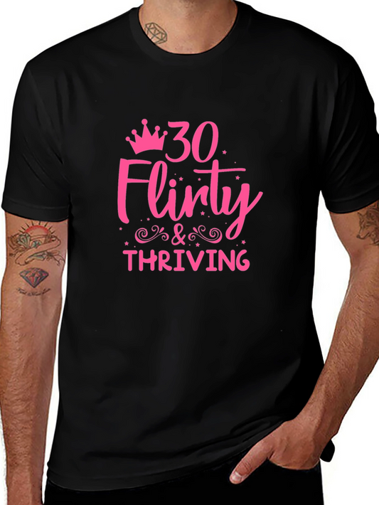 30 Flirty & Thriving Graphic Tee - Birthday Shirt