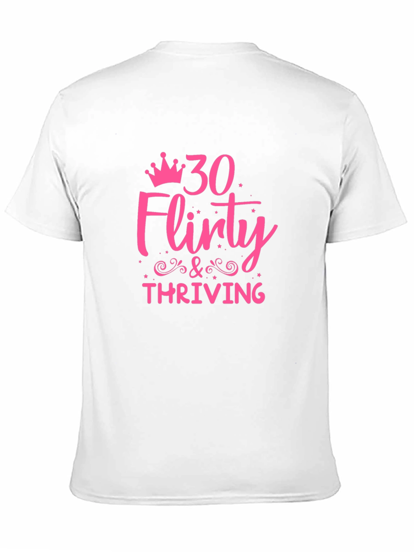 30 Flirty & Thriving Graphic Tee - Birthday Shirt
