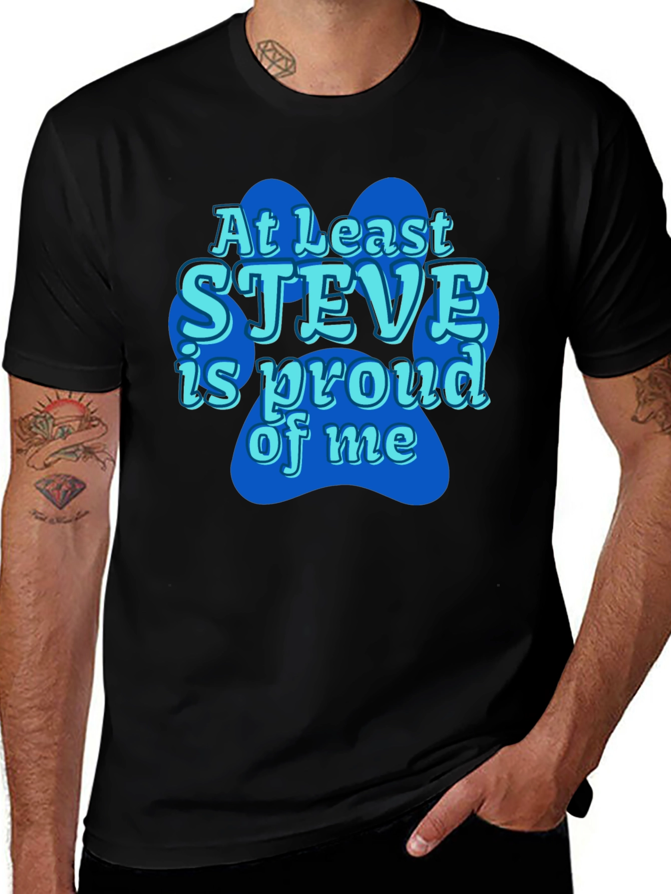 At Least Steve Is Proud Of Me Black T-Shirt