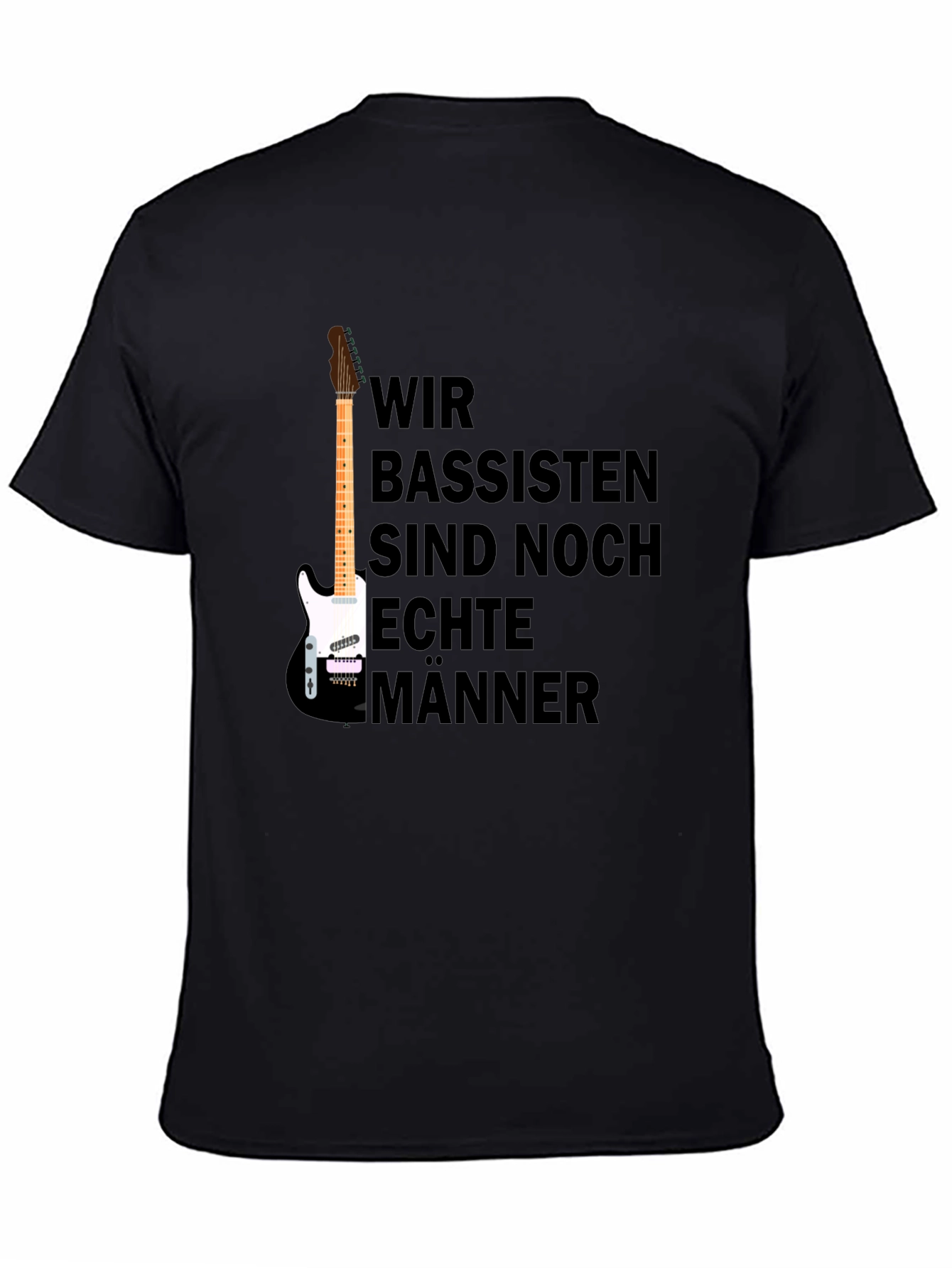 Wir Bassisten Sind Noch Echte Männer T-Shirt