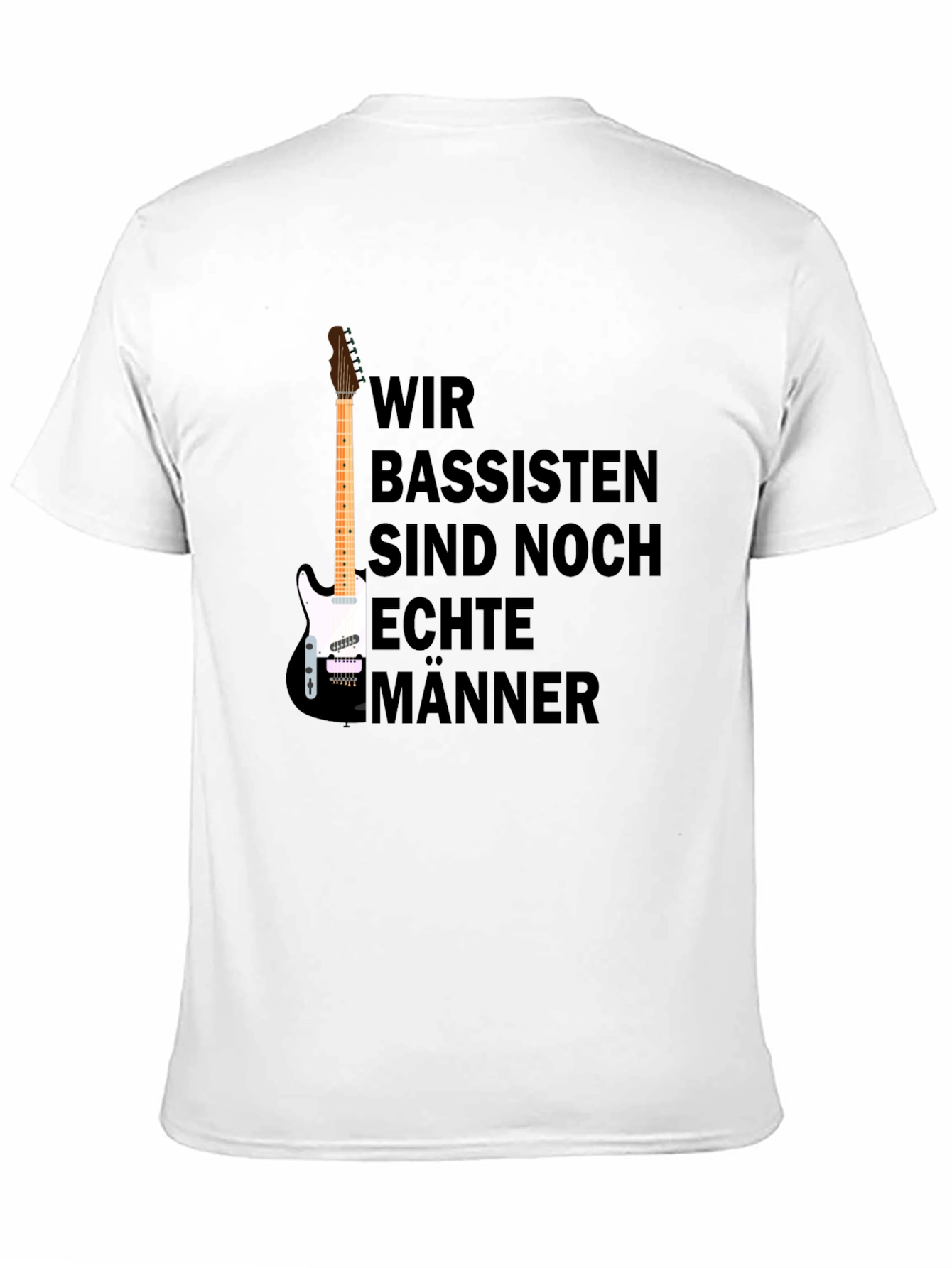 Wir Bassisten Sind Noch Echte Männer T-Shirt