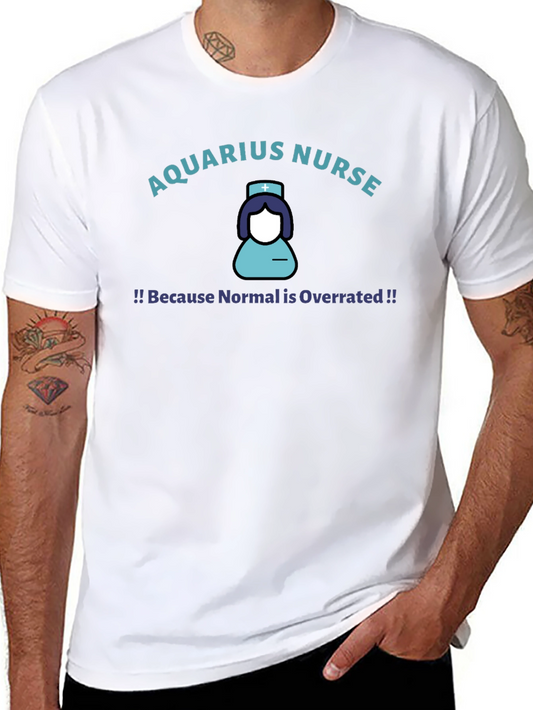 Aquarius Nurse T-Shirt - Because Normal is Overrated Tee