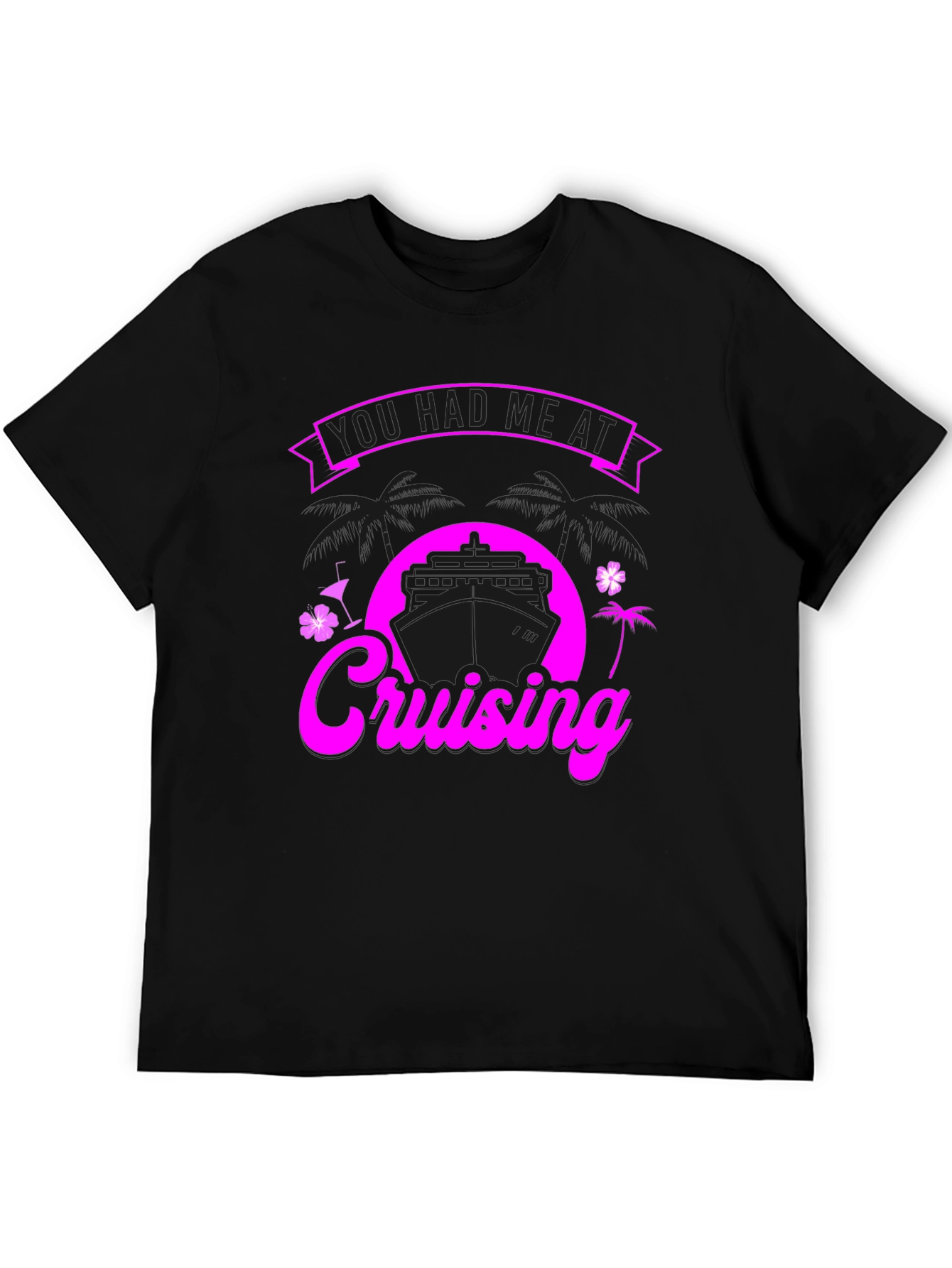 You Had Me at Cruising Graphic T-Shirt