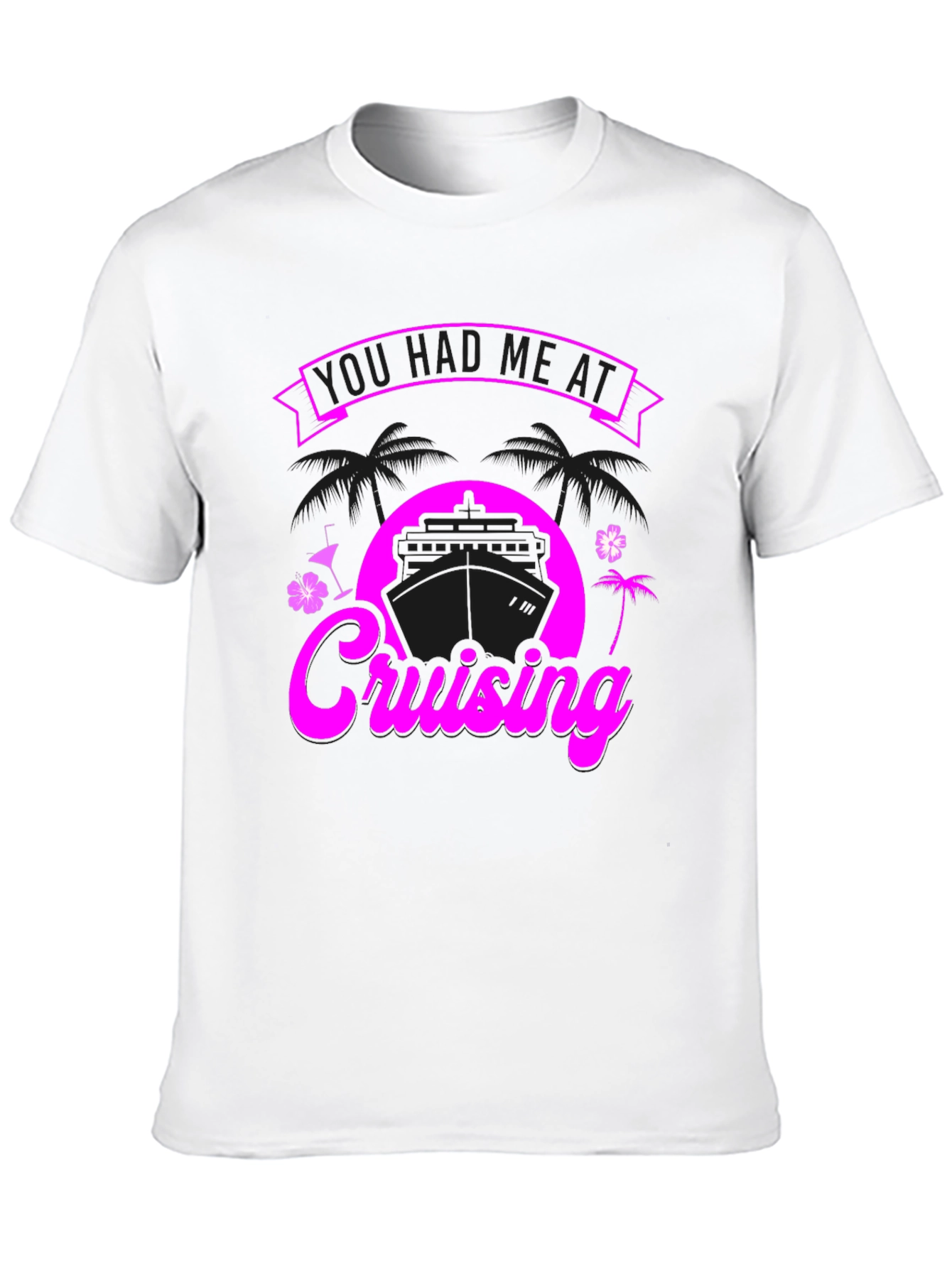 You Had Me at Cruising Graphic T-Shirt