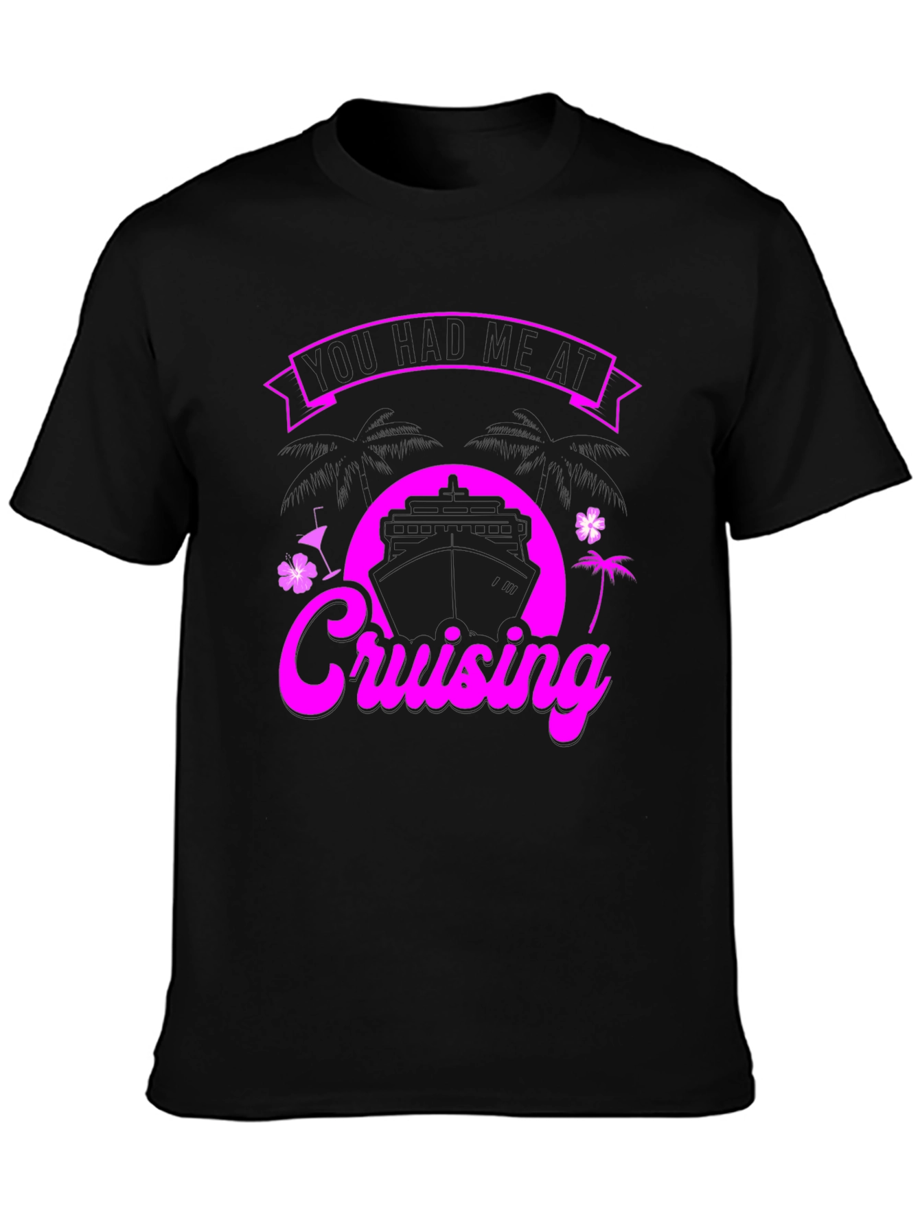 You Had Me at Cruising Graphic T-Shirt