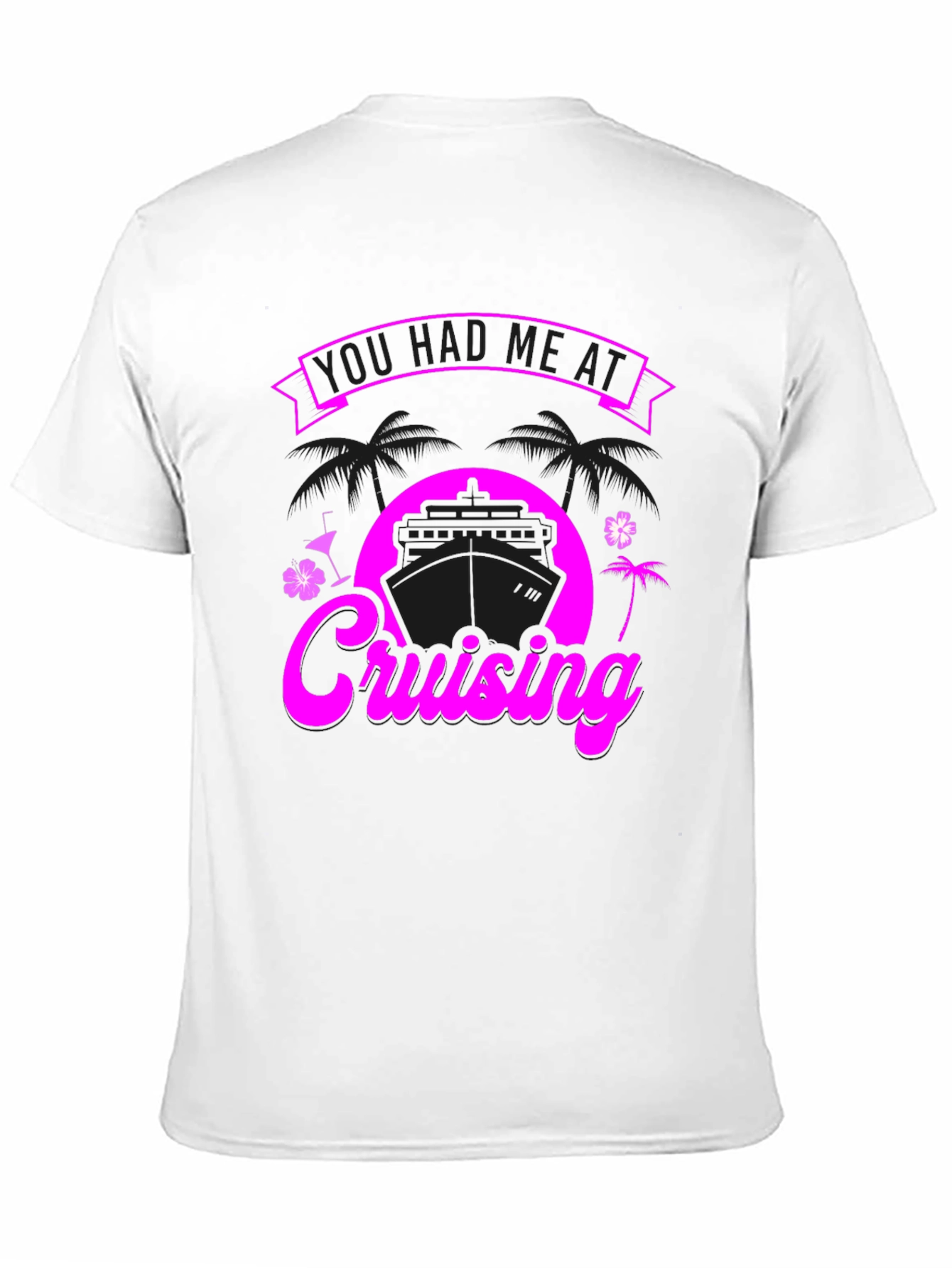 You Had Me at Cruising Graphic T-Shirt