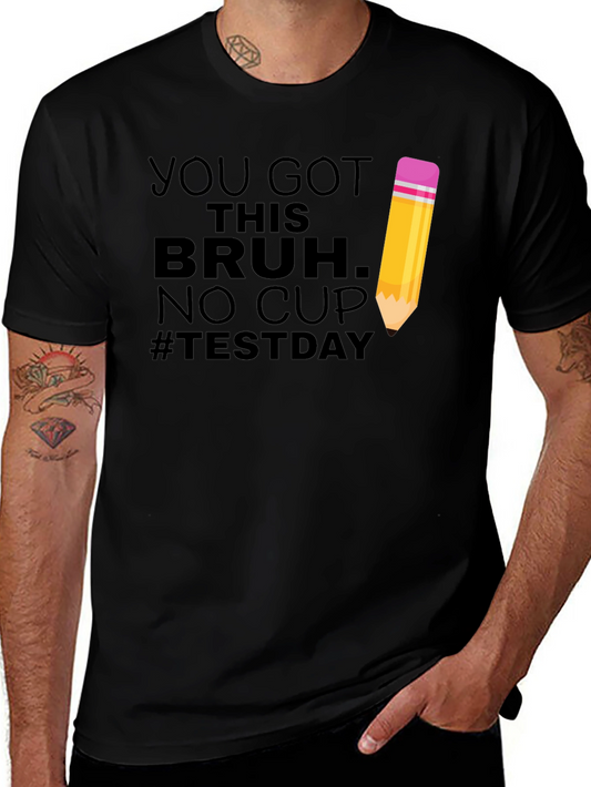 You Got This Bruh T-Shirt - Test Day Graphic Tee