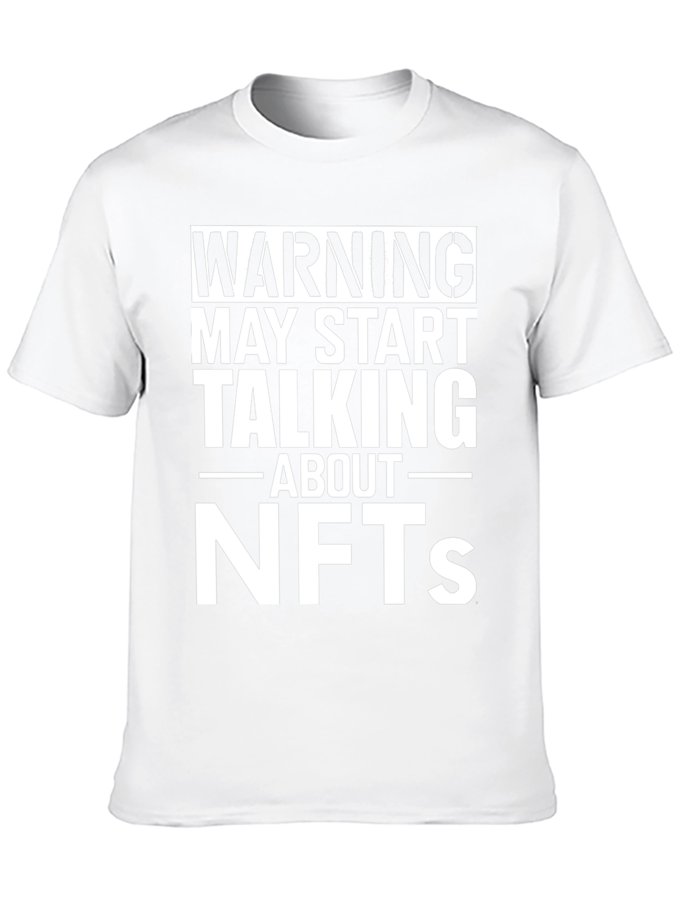 Warning May Start Talking About NFTs T-Shirt