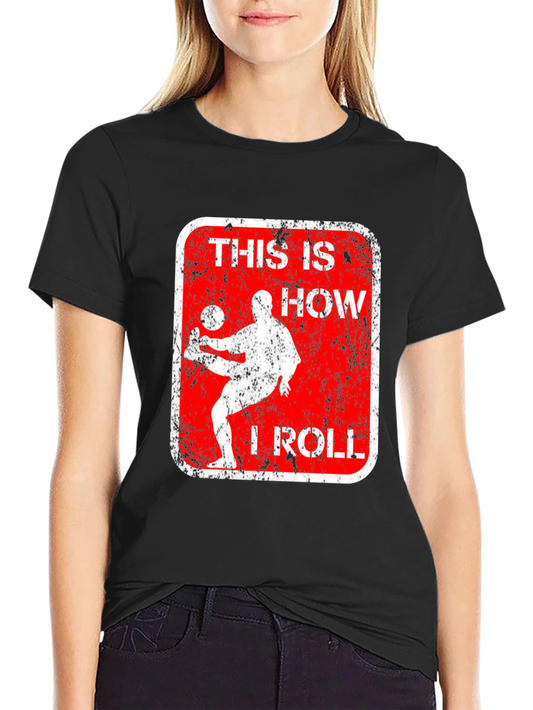 This Is How I Roll T-Shirt - Athlete Graphic Tee