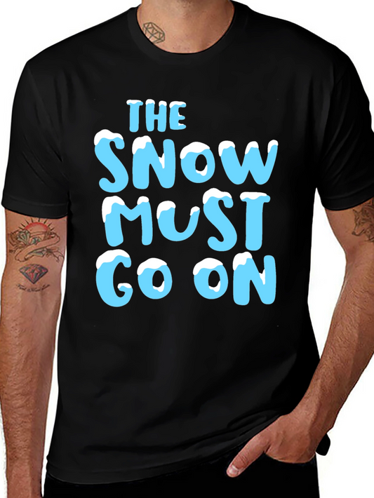 The Snow Must Go On T-Shirt